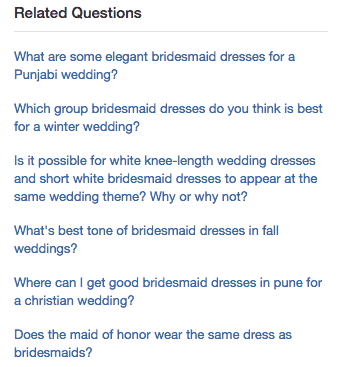 Например, я просто набрал ключевые слова «платья подружки невесты для зимней свадьбы»    в   Quora   и нашел тонны связанных вопросов: