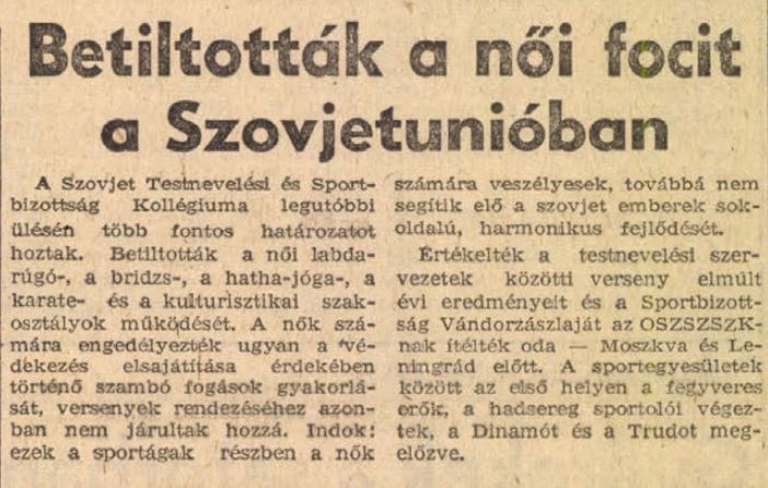 Хотя руководство Венгрии в области спорта не приняло советское решение, директива, несомненно, препятствовала принятию женского футбола и организации его организации